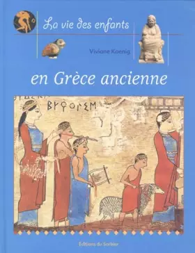 Couverture du produit · La Vie des enfants en Grèce ancienne