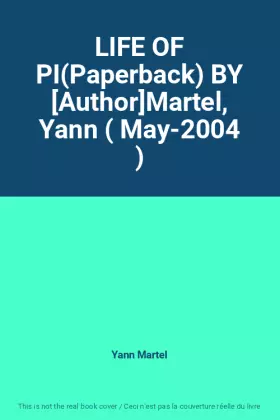 Couverture du produit · LIFE OF PI(Paperback) BY [Author]Martel, Yann ( May-2004 )