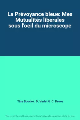 Couverture du produit · La Prévoyance bleue: Mes Mutualités liberales sous l'oeil du microscope