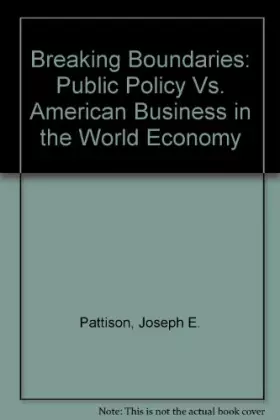 Couverture du produit · Breaking Boundaries: Public Policy Vs. American Business in the World Economy