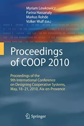 Couverture du produit · Proceedings of COOP 2010: Proceedings of the 9th International Conference on Designing Cooperative Systems, May, 18-21, 2010, A