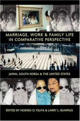 Couverture du produit · Marriage, Work, and Family Life in Comparative Perspective: Japan, South Korea, and the United States