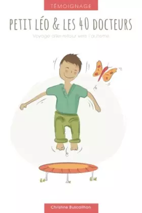 Couverture du produit · Petit Leo et les 40 docteurs.: Voyage Aller Retour vers l'autisme (French Edition)