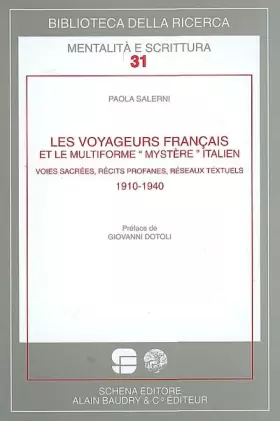 Couverture du produit · Les voyageurs français et le multiforme «mystére» italien. Voies sacrées, récits profanes, réseaux textuels. 1910-1940