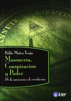 Couverture du produit · Masoneria, Conspiracion y Poder. De la iniciacion a la revolucion (Spanish Edition)