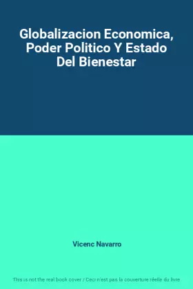 Couverture du produit · Globalizacion Economica, Poder Politico Y Estado Del Bienestar