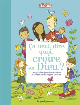 Couverture du produit · Ça veut dire quoi, croire en Dieu ?