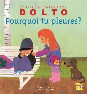 Couverture du produit · Pourquoi tu pleures? - Docteur Catherine Dolto - de 2 à 7 ans