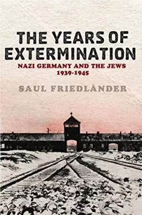 Couverture du produit · The Years Of Extermination: Nazi Germany And the Jews 1939-1945: Nazi Germany and the Jews 1939-1945: v. 2