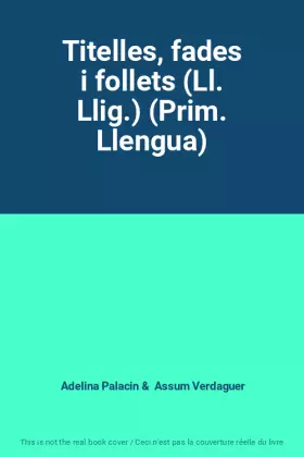 Couverture du produit · Titelles, fades i follets (Ll. Llig.) (Prim. Llengua)