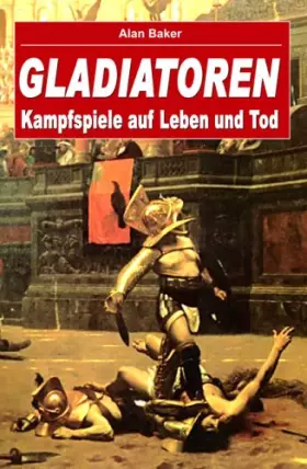 Couverture du produit · Gladiatoren. Kampfspiele auf Leben und Tod