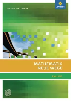 Couverture du produit · Mathematik Neue Wege SII - Ausgabe 2011 für Berlin, Rheinland-Pfalz, Saarland und Schleswig-Holstein: Analysis Arbeitsbuch mit 