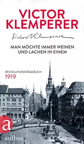 Couverture du produit · Man möchte immer weinen und lachen in einem: Revolutionstagebuch 1919