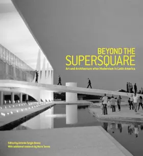 Couverture du produit · Beyond the Supersquare: Art and Architecture in Latin America after Modernism