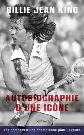 Couverture du produit · Billie Jean King : Autobiographie d'une icône: Les combats d'une championne pour l'égalité