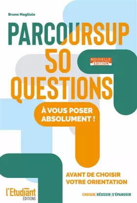 Couverture du produit · Parcoursup 50 questions - Nouvelle édition: A vous poser absolument ! avant de choisir votre orientation