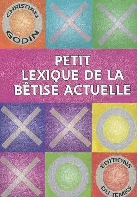 Couverture du produit · Petit lexique de la bêtise actuelle: Exégèse des lieux communs d'aujourd'hui