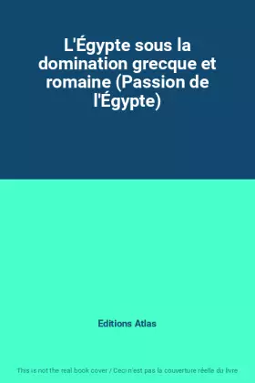 Couverture du produit · L'Égypte sous la domination grecque et romaine (Passion de l'Égypte)