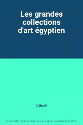 Couverture du produit · Les grandes collections d'art égyptien