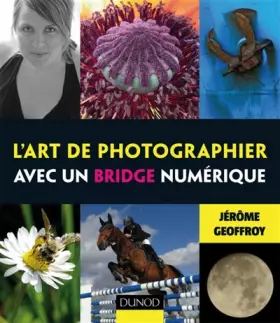 Couverture du produit · L'art de photographier avec un bridge numérique