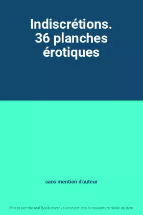 Couverture du produit · Indiscrétions. 36 planches érotiques