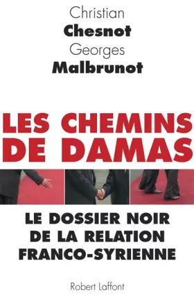 Couverture du produit · Les Chemins de Damas : Le dossier noir de la relation franco-syrienne