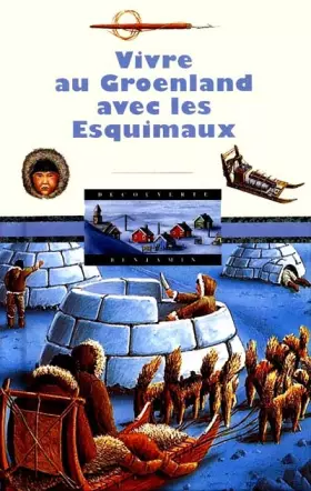 Couverture du produit · VIVRE AU GROENLAND AVEC LES ESQUIMAUX