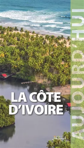 Couverture du produit · La Côte d'Ivoire aujourd'hui