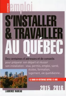 Couverture du produit · S'installer & Travailler au Québec 2015-2016 11ED