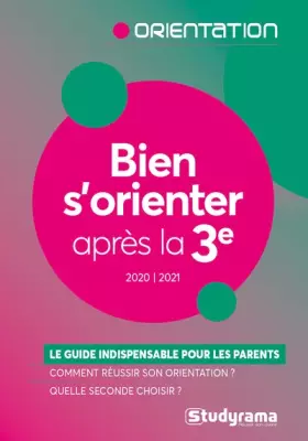 Couverture du produit · Bien s'orienter après la 3e - Édition 2022-2023: Le guide indispensable pour les parents - Comment réussir son orientation ? -