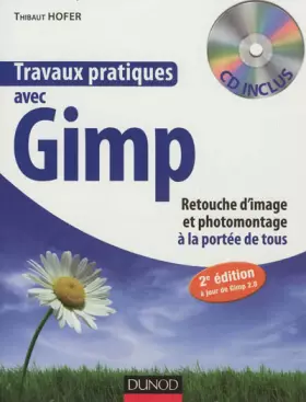 Couverture du produit · Travaux pratiques avec Gimp - 2e éd. - Retouche d'image et photomontage à la portée de tous