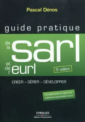 Couverture du produit · Guide pratique de la SARL et de l'EURL : Création et gestion de la SARL, de l'EURL, de la SELARL, de la SELU et de l'EARL