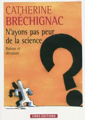 Couverture du produit · N'ayons pas peur de la science : Raison et déraison