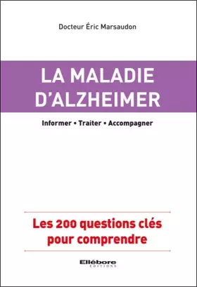 Couverture du produit · La maladie d'Alzheimer - Les 200 questions clés pour comprendre
