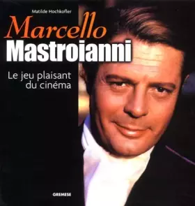 Couverture du produit · Marcello Mastroanni : Le Jeu plaisant du cinéma