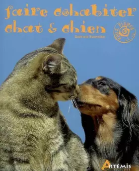 Couverture du produit · FAIRE COHABITER CHAT ET CHIEN