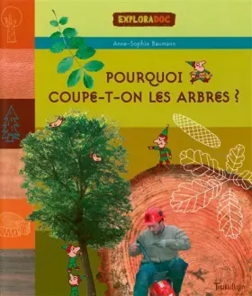 Couverture du produit · Pourquoi coupe-t-on les arbres ?