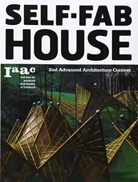 Couverture du produit · Self fab house. Ediz. illustrata: 2nd Advanced Architecture Contest