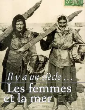 Couverture du produit · Il y a un siècle... : Les femmes et la mer
