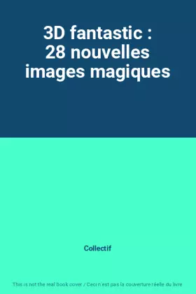 Couverture du produit · 3D fantastic : 28 nouvelles images magiques