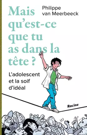 Couverture du produit · Mais qu'est-ce que tu as dans la tête ?: L'adolescent et la soif d'idéal