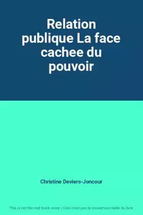 Couverture du produit · Relation publique La face cachee du pouvoir