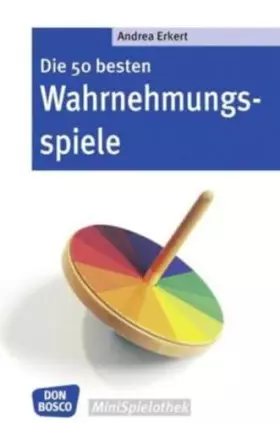 Couverture du produit · Die 50 besten Wahrnehmungsspiele (Don Bosco MiniSpielothek)
