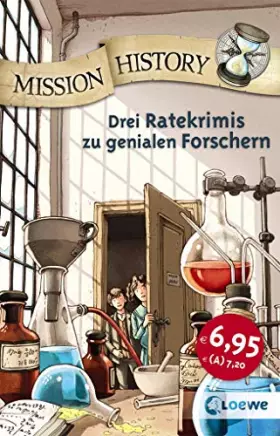 Couverture du produit · Mission History: Drei Ratekrimis zu genialen Forschern - Interaktives Abenteuerbuch ab 10 Jahre