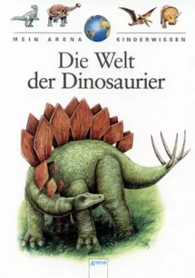 Couverture du produit · Die Welt der Dinosaurier (Mein Arena Kinderwissen)