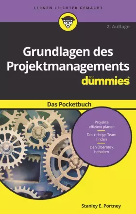Couverture du produit · Grundlagen des Projektmanagements für Dummies Das Pocketbuch: Das Pocketbuch. Projekte effizient planen Das richtige Team finde