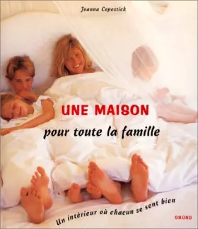 Couverture du produit · UNE MAISON POUR TOUTE LA FAMILLE. Un intérieur où chacun se sent bien