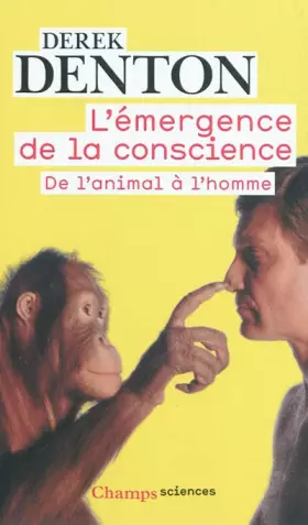 Couverture du produit · L'émergence de la conscience: De l'animal à l'homme, Suivi de Discussions avec Sir John Eccles, Miriam Rothschild et Donald Gri