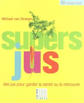 Couverture du produit · Super jus : Des jus pour garder la santé ou la retrouver