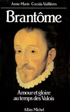 Couverture du produit · Brantôme - Amour et gloire au temps des Valois